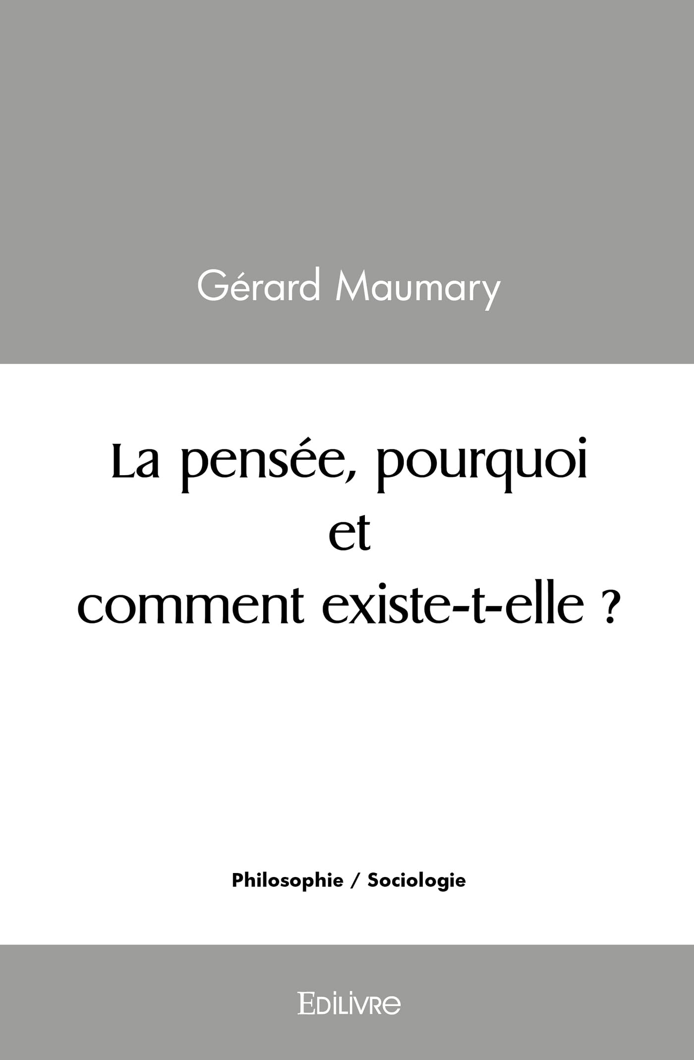 La pensée, pourquoi et comment existe-t-elle?