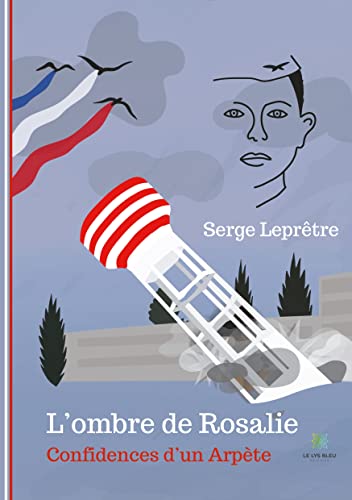 L'ombre de Rosalie: Confidences d'un Arpète - Lepretre Serge