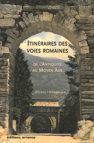 Itinéraires des voies romaines de l'antiquité au haut moyen âge