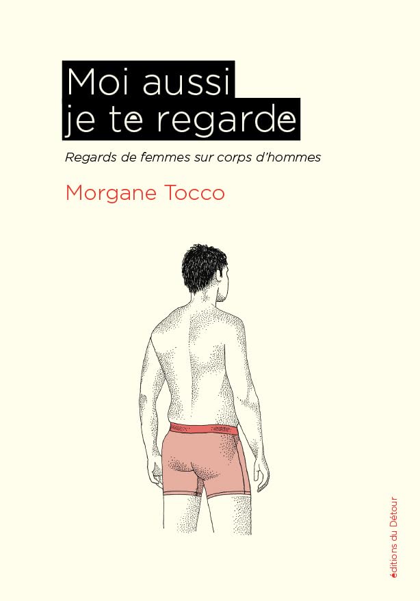 Moi aussi je te regarde: regards de femmes sur corps d'hommes
