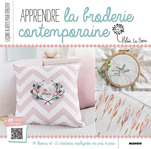 Apprendre la broderie contemporaine: 16 leçons et 12 créations expliquées en pas à pas - Hélène Le Berre