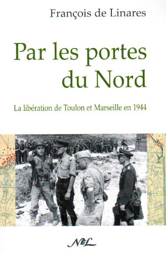 Par les portes du nord: la libération de toulon et de marseille en 1944