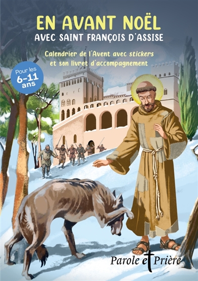 Parole et prière, hors série, n° 56. En avant Noël avec saint François: calendrier de l'Avent avec stickers et son livret d'accompagnement