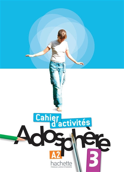 Adosphère 3, A2, méthode de français: cahier d'activités