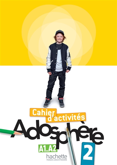 Adosphère 2, A1-A2, méthode de français: cahier d'activités