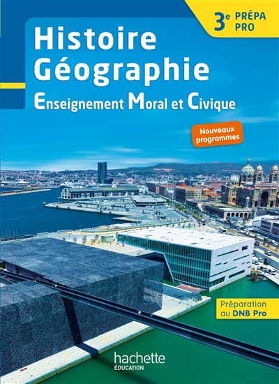 Histoire géographie, enseignement moral et civique 3e prépa-pro: livre de l'élève