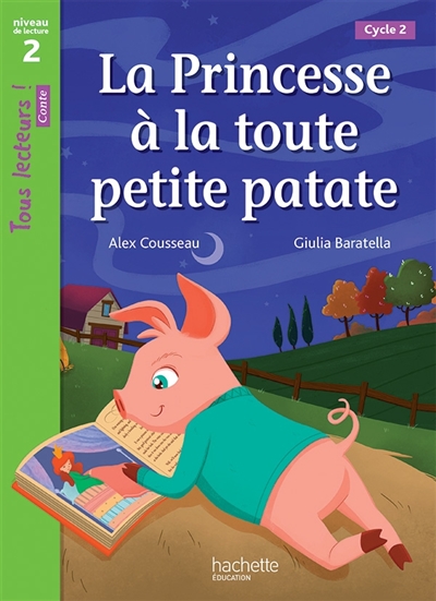 La Princesse à la toute petite patate Niveau 2 - Tous lecteurs! Romans - Livre élève - Ed. 2016