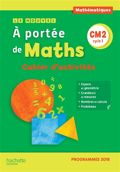 Le nouvel A portée de maths, CM2, cycle 3: cahier d'activités: programmes 2018