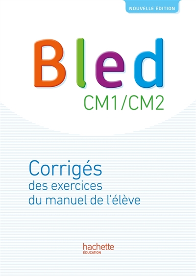 Bled CM1-CM2: corrigés des exercices du manuel de l'élève