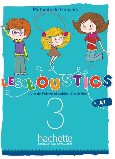 Les loustics 3: méthode de français, A1: livre de l'élève et cahier d'activités