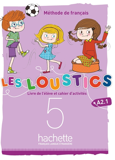 Les loustics 5: méthode de français, A2.1: livre de l'élève et cahier d'activités