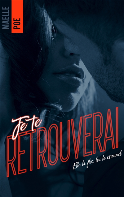 Je te retrouverai: elle la flic, lui le criminel