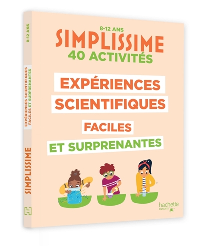 Simplissime: expériences scientifiques faciles et surprenantes, 40 activités: 8-12 ans