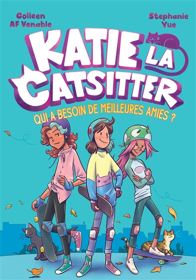 Katie la catsitter. Vol. 2. Qui a besoin de meilleures amies?