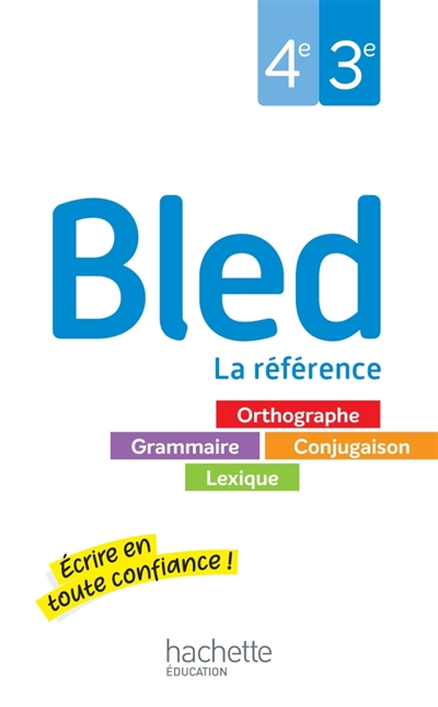 Bled 4e, 3e: orthographe, grammaire, conjugaison, lexique