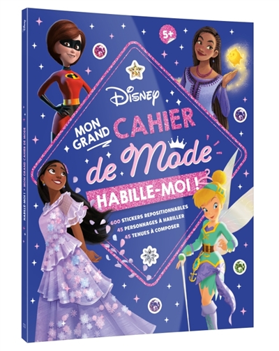 DISNEY: Habille-moi! Mon Grand cahier de Mode: 300 autocollants