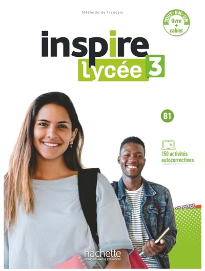 Inspire lycée 3: méthode de français, B1: tout-en-un livre + cahier
