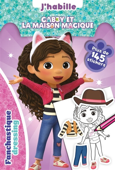 J'habille Gabby et la maison magique: fanchastique dressing: plus de 145 stickers