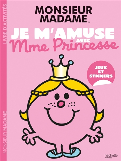 Les Monsieur Madame: Je m'amuse avec Mme Princesse: Activités et autocollants