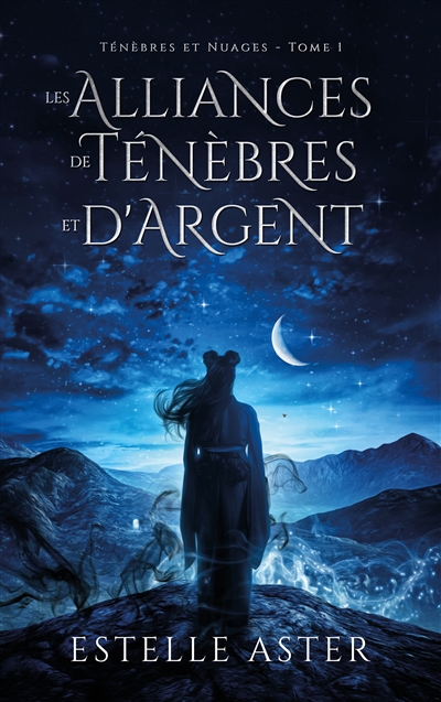 Ténèbres et Nuages - Tome 1: Les Alliances de Ténèbres et d'Argent