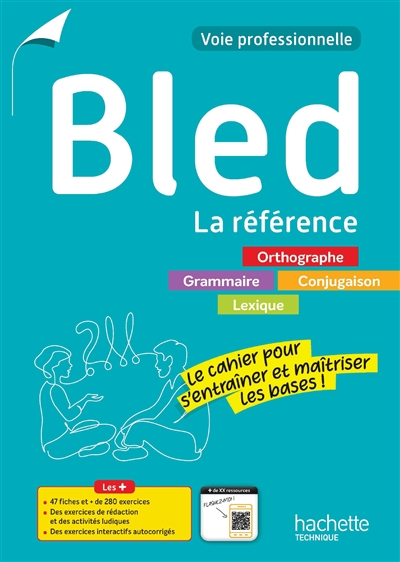 Bled, la référence, voie professionnelle: orthographe, grammaire, conjugaison, lexique: le cahier pour s'entraîner et maîtriser les bases!