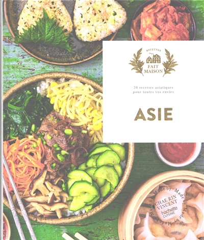 Asie: 70 recettes asiatiques pour toutes vos envies