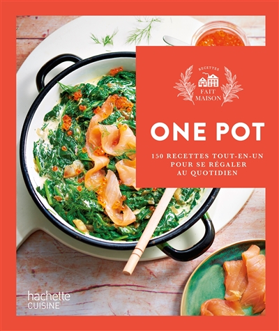One pot: 150 recettes tout-en-un pour se régaler au quotidien
