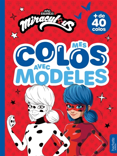 Miraculous: Mes colos avec modèles: Livre de coloriages