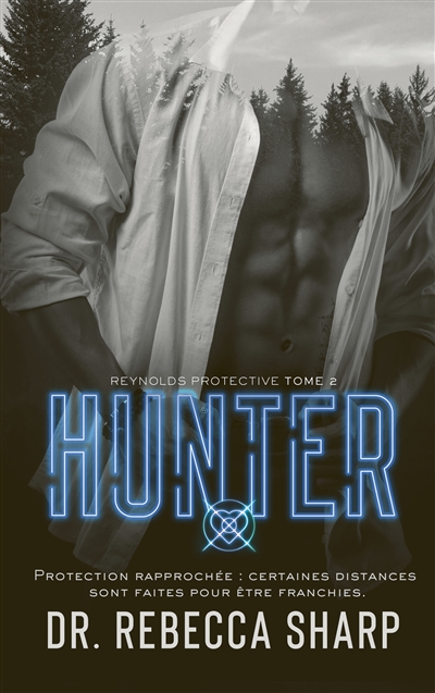 Reynolds Protective Series - tome 2: Hunter - Un romantic suspense sexy et inquiétant
