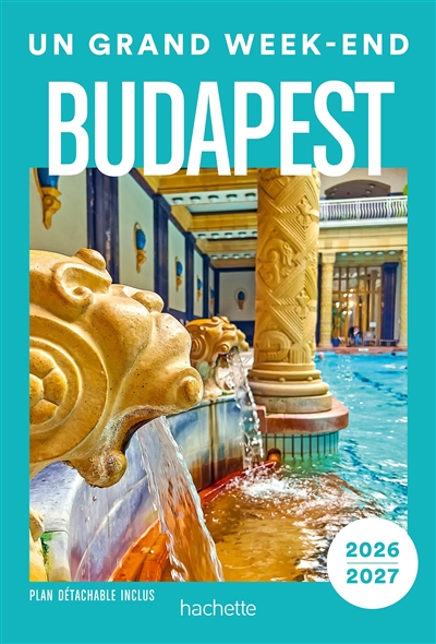 Budapest 2026-2027 Guide Un Grand Week-end