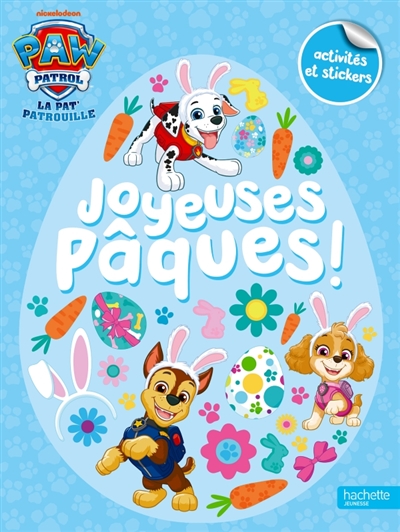 La Pat' Patrouille: joyeuses Pâques!: activités et stickers