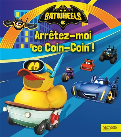 Batwheels - Arrêtez-moi ce Coin-Coin!