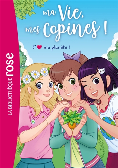 Ma vie, mes copines!. Vol. 40. J'aime ma planète!