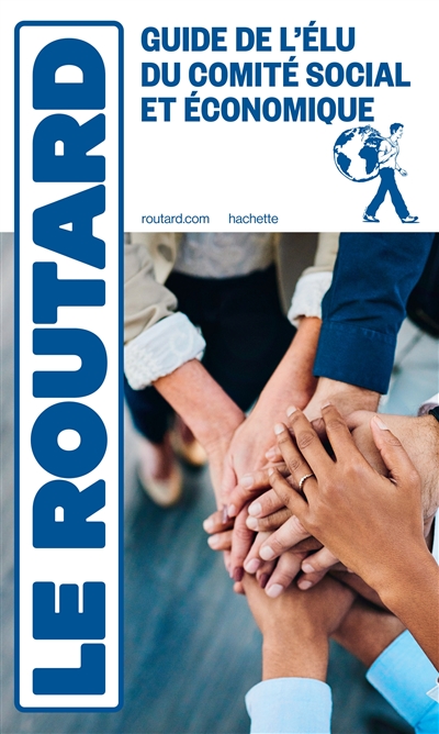 Guide de l'élu du comité social et économique: mode d'emploi pour les audacieux