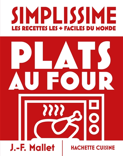 Simplissime, les recettes les + faciles du monde: plats au four
