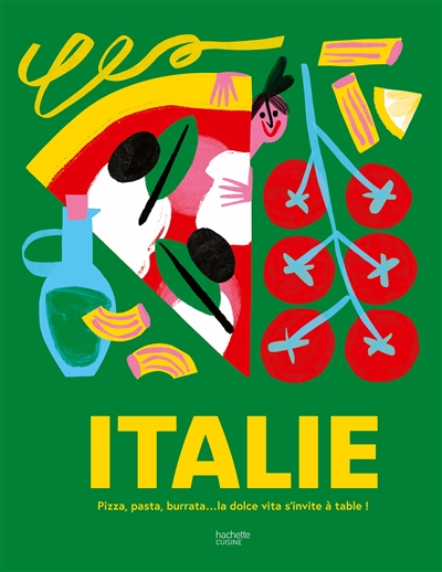 Italie: pizza, pasta, burrata... la dolce vita s'invite à table!