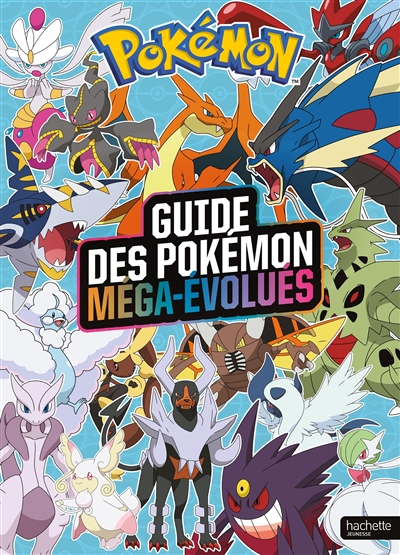 Pokémon - Le guide des Pokémon Méga-Évolués - Encyclopédie des Pokémon