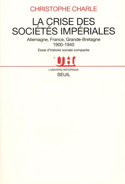 La crise des sociétés impériales: Allemagne, France, Grande-Bretagne, 1900-1940: essai d'histoire sociale comparée