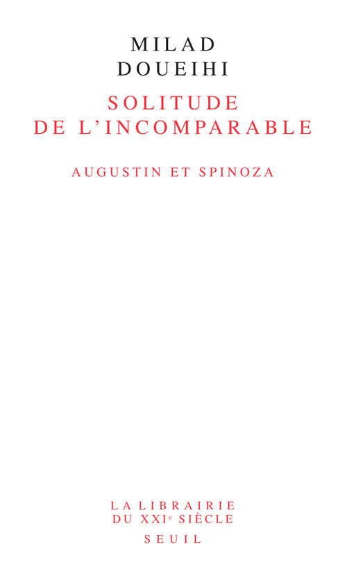 La solitude de l'incomparable: Augustin et Spinoza