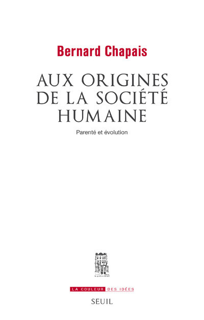 Aux origines de la société humaine: parenté et évolution