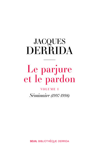 Le Parjure et le Pardon - volume I. Séminaire (1997-1998)