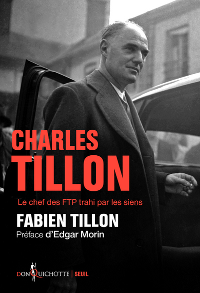 Charles Tillon: le chef des FTP trahi par les siens