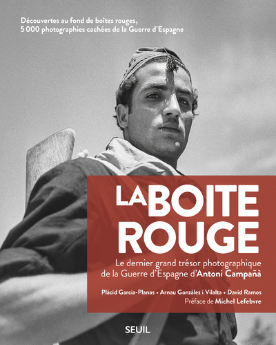 La boîte rouge: le dernier grand trésor photographique de la guerre d'Espagne d'Antoni Campana