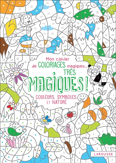 Mon cahier de coloriages magiques... très magiques!: couleurs, symboles et nature