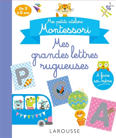 Mes grandes lettres rugueuses: mes petits ateliers Montessori: de 3 à 6 ans