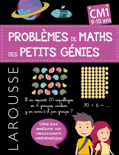 Les problèmes de maths des petits génies!: CM1, 9-10 ans