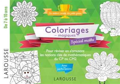 Coloriages magiques: spécial maths: pour réviser en s'amusant les notions clés de mathématiques du CP au CM2