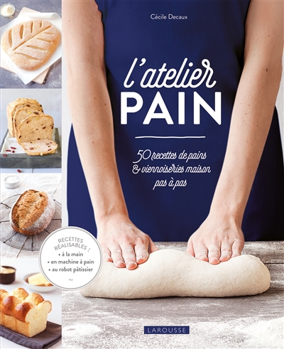 L'atelier pain: 50 recettes de pains & viennoiseries maison pas à pas