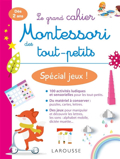 Le grand cahier Montessori des tout-petits: spécial jeux!: dès 2 ans