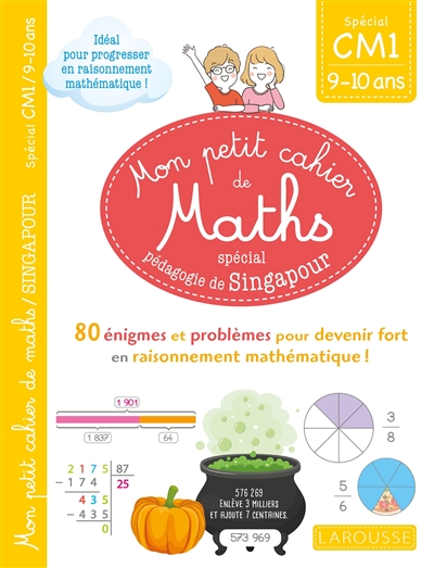Mon petit cahier de maths, spécial pédagogie de Singapour: spécial CM1, 9-10 ans: 80 énigmes et problèmes pour devenir fort en raisonnement mathématique!